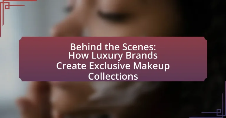 Behind the Scenes: How Luxury Brands Create Exclusive Makeup Collections