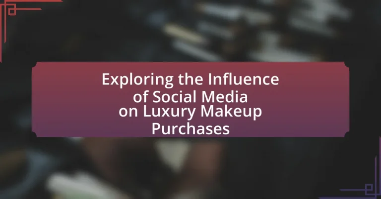 Exploring the Influence of Social Media on Luxury Makeup Purchases
