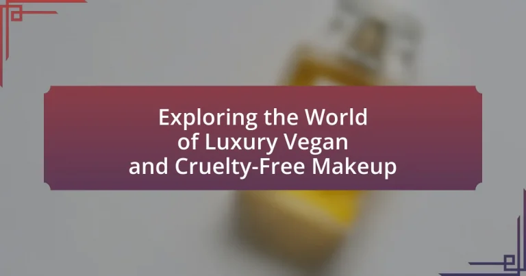Exploring the World of Luxury Vegan and Cruelty-Free Makeup