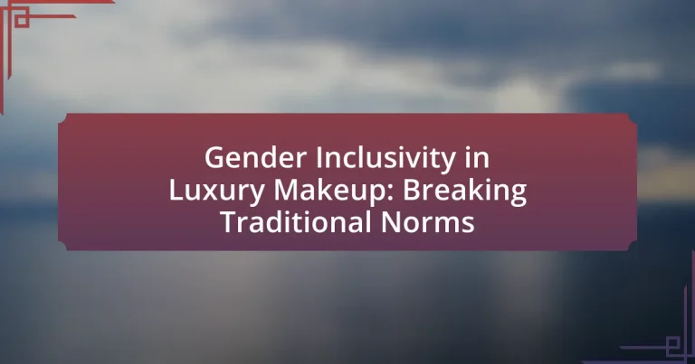 Gender Inclusivity in Luxury Makeup: Breaking Traditional Norms