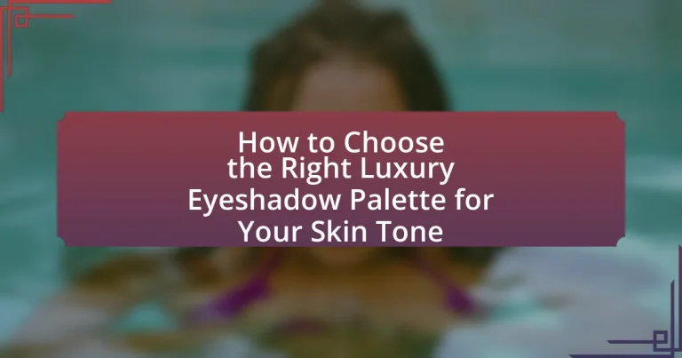 How to Choose the Right Luxury Eyeshadow Palette for Your Skin Tone