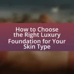 How to Choose the Right Luxury Foundation for Your Skin Type