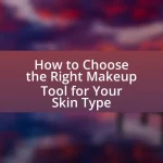 How to Choose the Right Makeup Tool for Your Skin Type