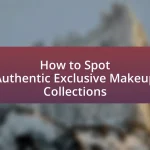 How to Spot Authentic Exclusive Makeup Collections