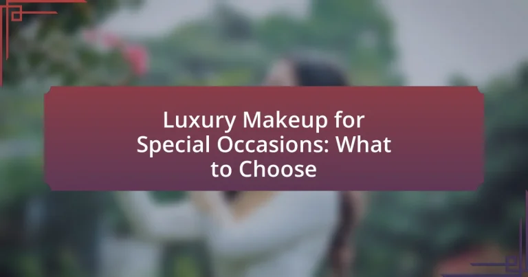 Luxury Makeup for Special Occasions: What to Choose