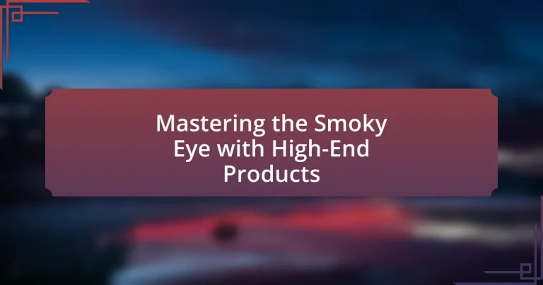 Mastering the Smoky Eye with High-End Products