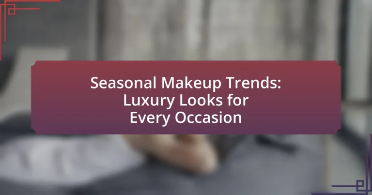 Seasonal Makeup Trends: Luxury Looks for Every Occasion