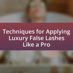 Techniques for Applying Luxury False Lashes Like a Pro