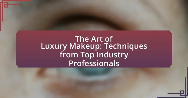 The Art of Luxury Makeup: Techniques from Top Industry Professionals