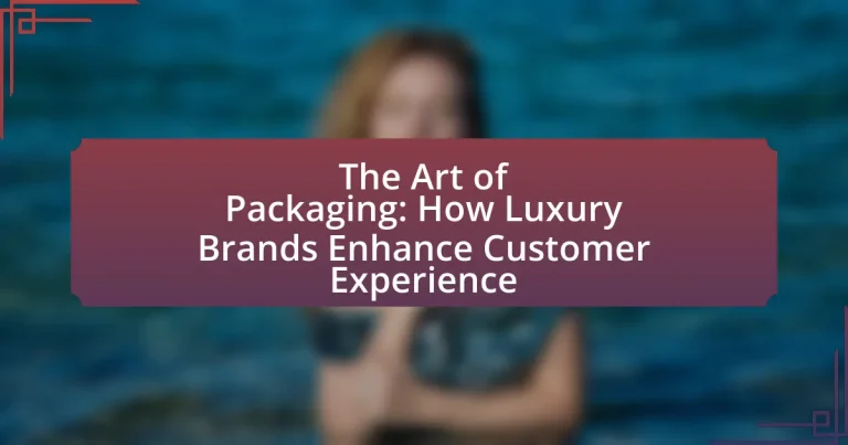 The Art of Packaging: How Luxury Brands Enhance Customer Experience