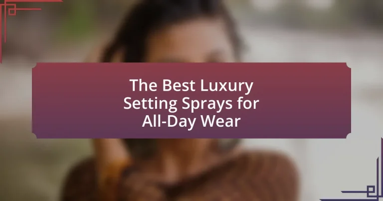 The Best Luxury Setting Sprays for All-Day Wear