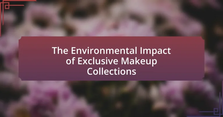 The Environmental Impact of Exclusive Makeup Collections