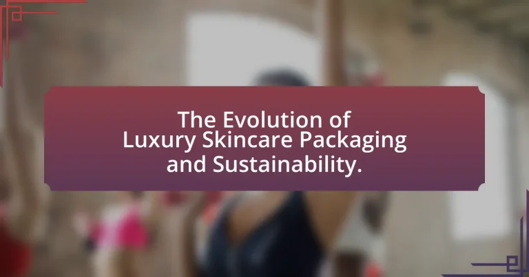 The Evolution of Luxury Skincare Packaging and Sustainability.