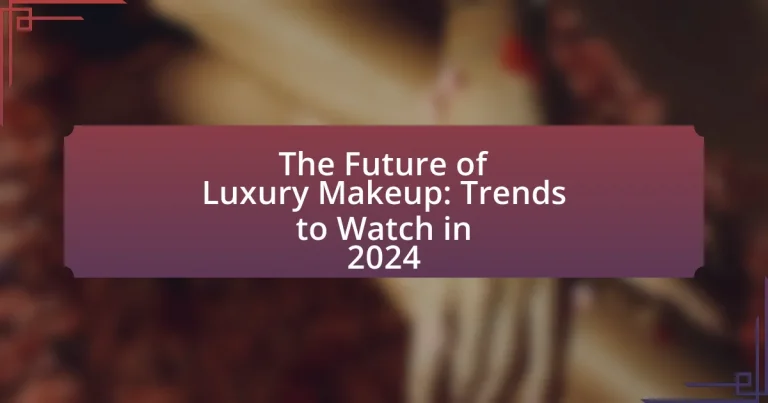 The Future of Luxury Makeup: Trends to Watch in 2024