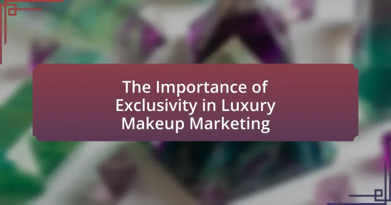 The Importance of Exclusivity in Luxury Makeup Marketing