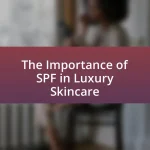 The Importance of SPF in Luxury Skincare