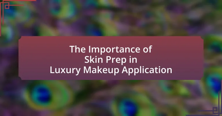 The Importance of Skin Prep in Luxury Makeup Application