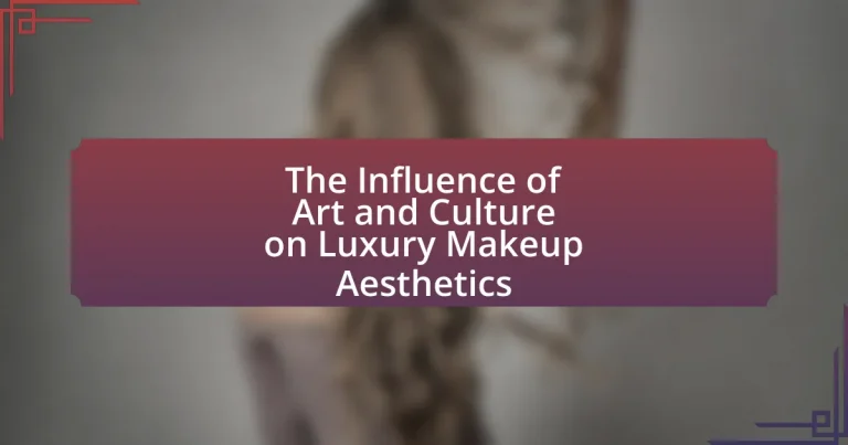 The Influence of Art and Culture on Luxury Makeup Aesthetics