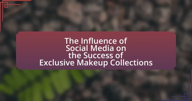The Influence of Social Media on the Success of Exclusive Makeup Collections