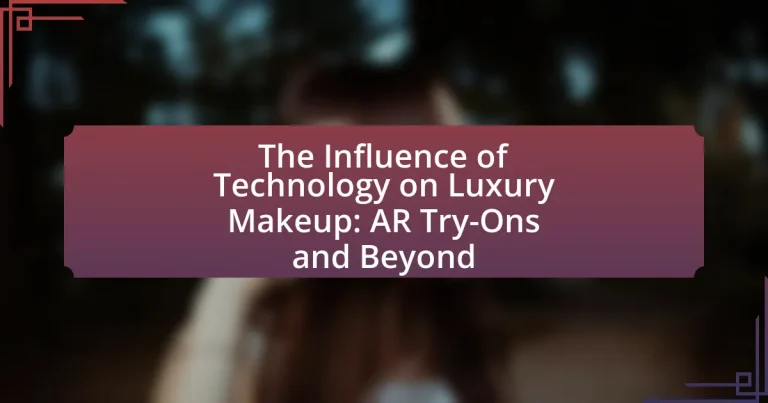 The Influence of Technology on Luxury Makeup: AR Try-Ons and Beyond