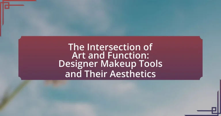The Intersection of Art and Function: Designer Makeup Tools and Their Aesthetics