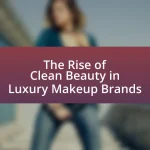 The Rise of Clean Beauty in Luxury Makeup Brands