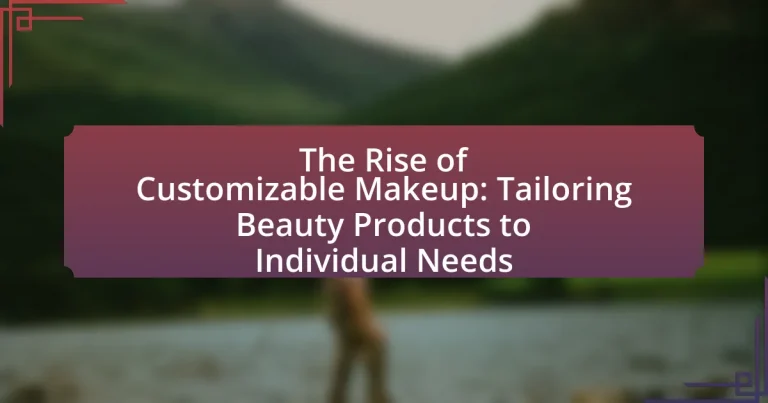The Rise of Customizable Makeup: Tailoring Beauty Products to Individual Needs