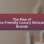 The Rise of Eco-Friendly Luxury Skincare Brands