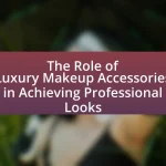 The Role of Luxury Makeup Accessories in Achieving Professional Looks