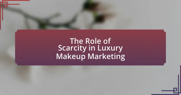 The Role of Scarcity in Luxury Makeup Marketing