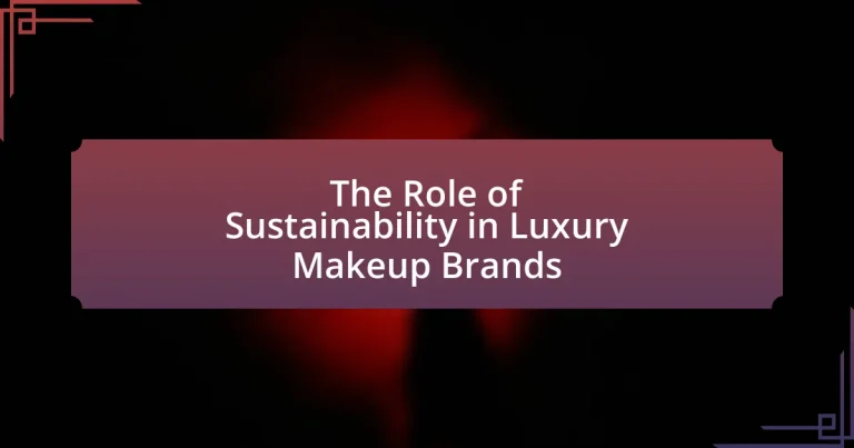 The Role of Sustainability in Luxury Makeup Brands