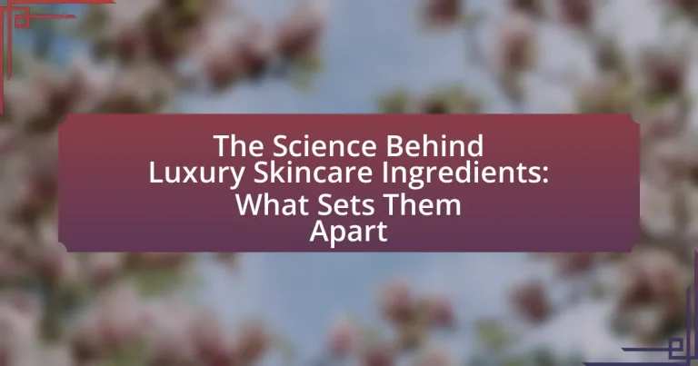 The Science Behind Luxury Skincare Ingredients: What Sets Them Apart