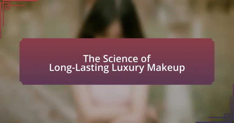 The Science of Long-Lasting Luxury Makeup