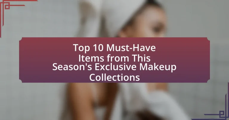 Top 10 Must-Have Items from This Season’s Exclusive Makeup Collections