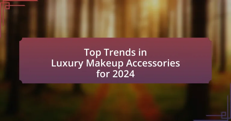 Top Trends in Luxury Makeup Accessories for 2024