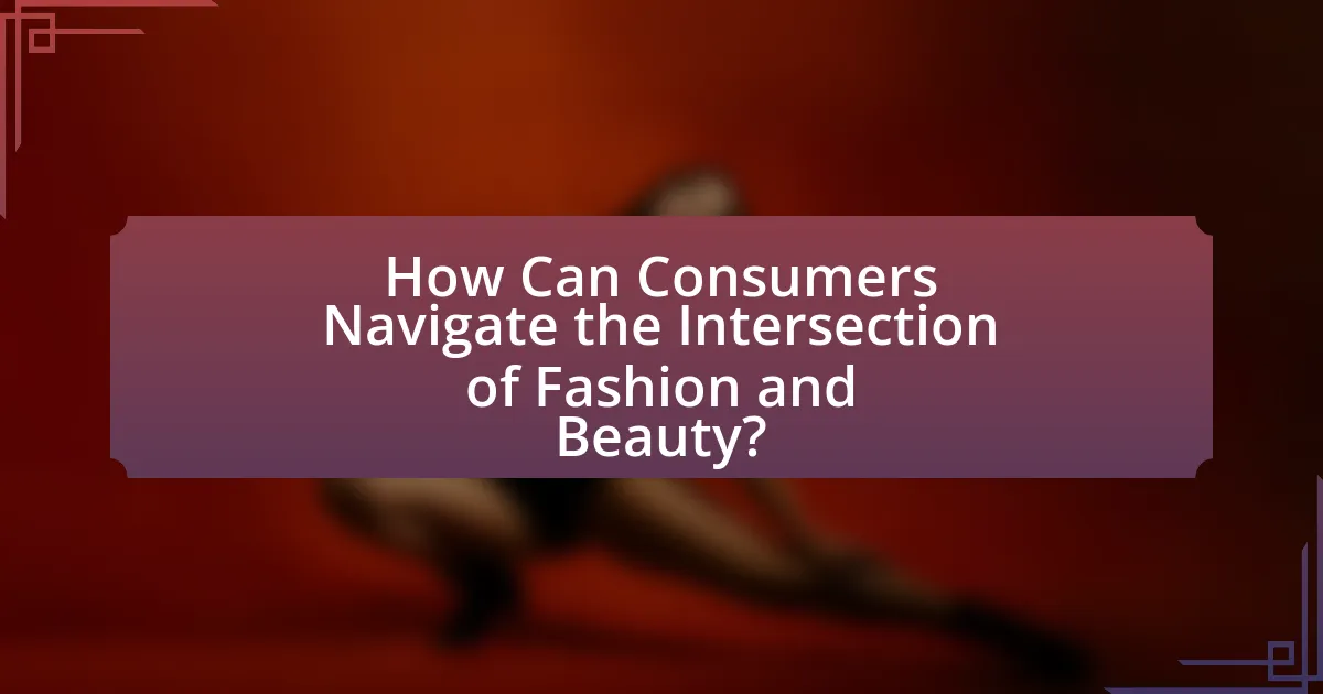 How Can Consumers Navigate the Intersection of Fashion and Beauty?