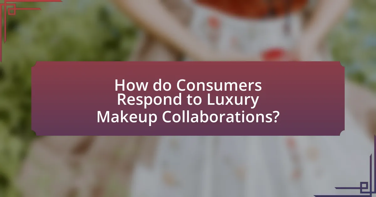 How do Consumers Respond to Luxury Makeup Collaborations?