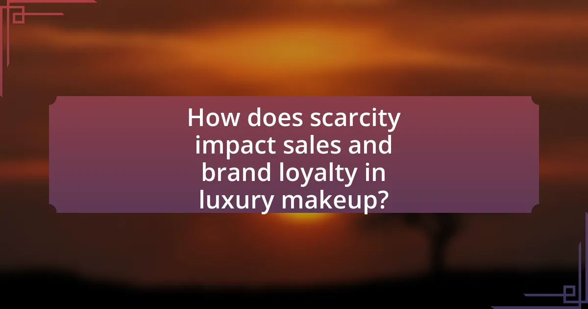 How does scarcity impact sales and brand loyalty in luxury makeup?