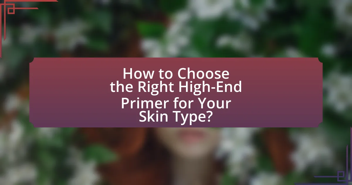 How to Choose the Right High-End Primer for Your Skin Type?