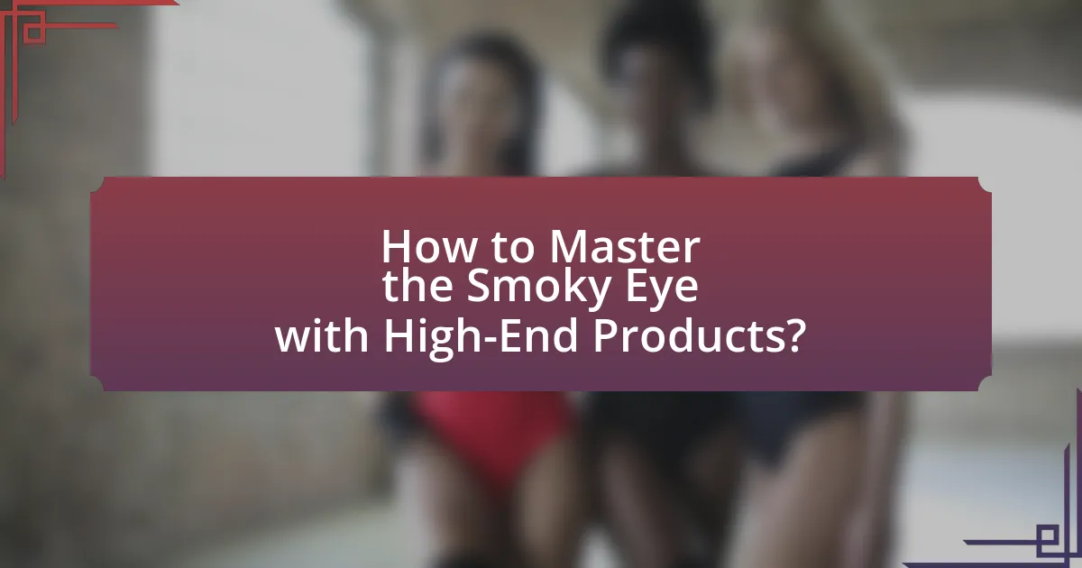 How to Master the Smoky Eye with High-End Products?