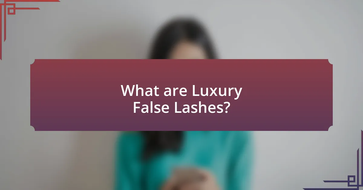 What are Luxury False Lashes?