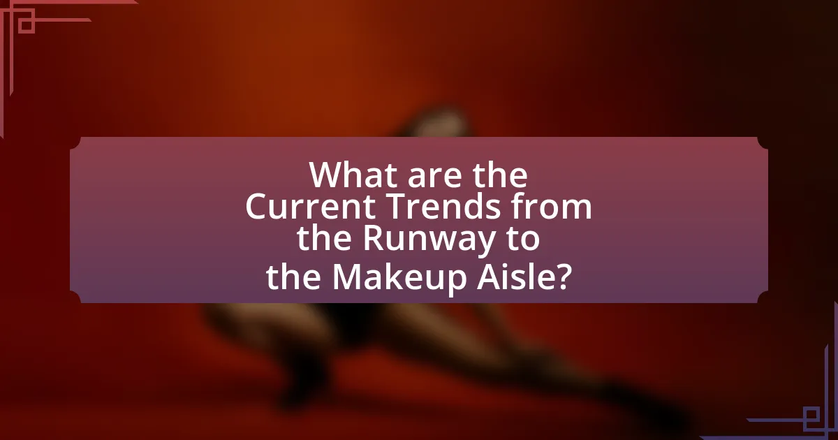What are the Current Trends from the Runway to the Makeup Aisle?