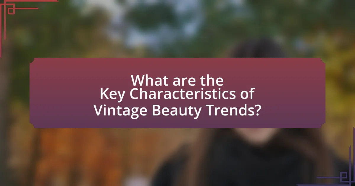 What are the Key Characteristics of Vintage Beauty Trends?