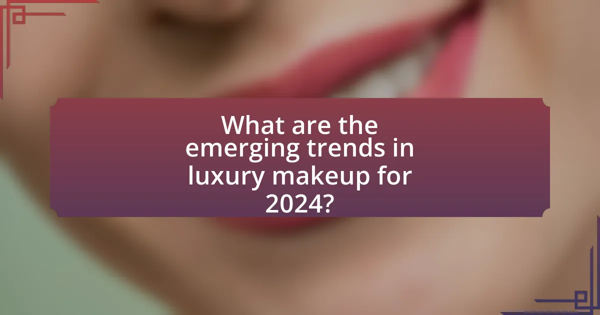 What are the emerging trends in luxury makeup for 2024?