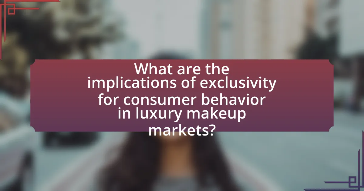What are the implications of exclusivity for consumer behavior in luxury makeup markets?
