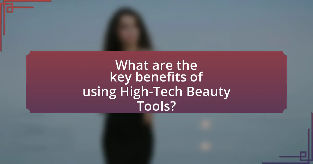 What are the key benefits of using High-Tech Beauty Tools?