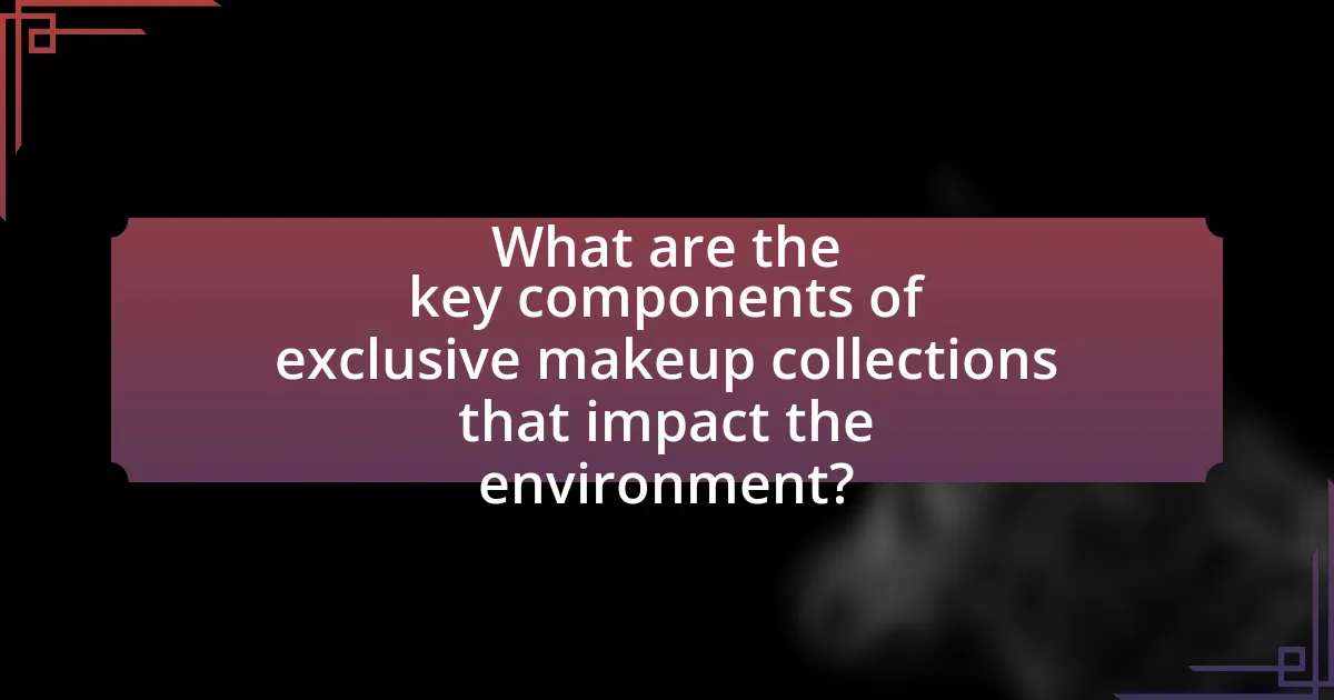 What are the key components of exclusive makeup collections that impact the environment?