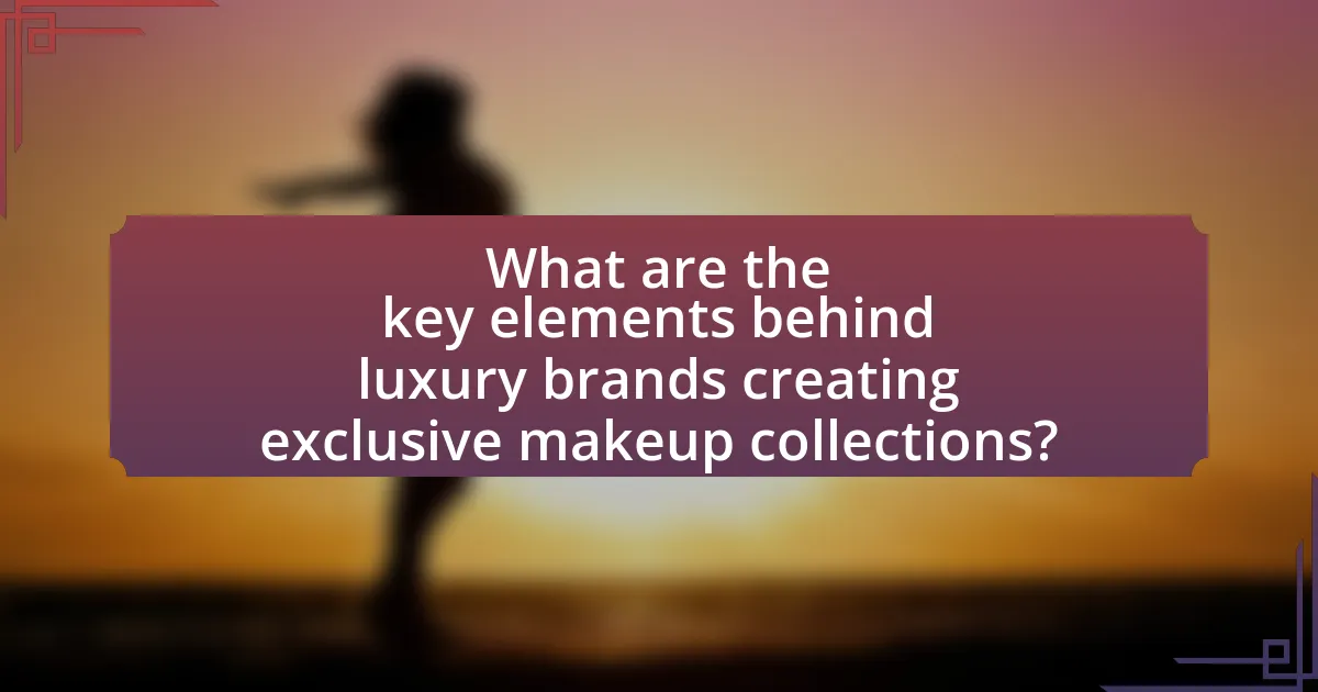 What are the key elements behind luxury brands creating exclusive makeup collections?