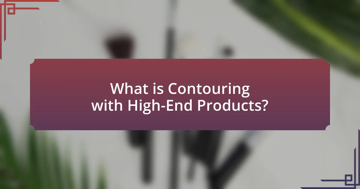What is Contouring with High-End Products?