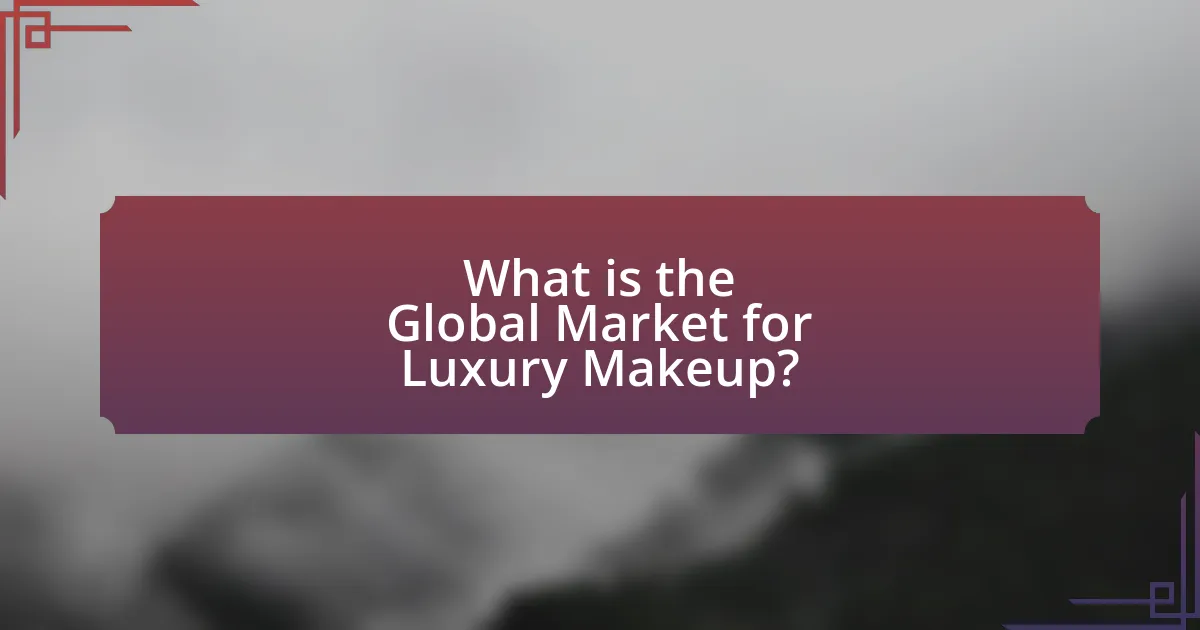 What is the Global Market for Luxury Makeup?